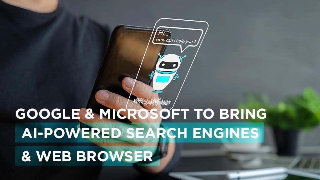 google-microsoft-bring-ai-search-engines-web-browser