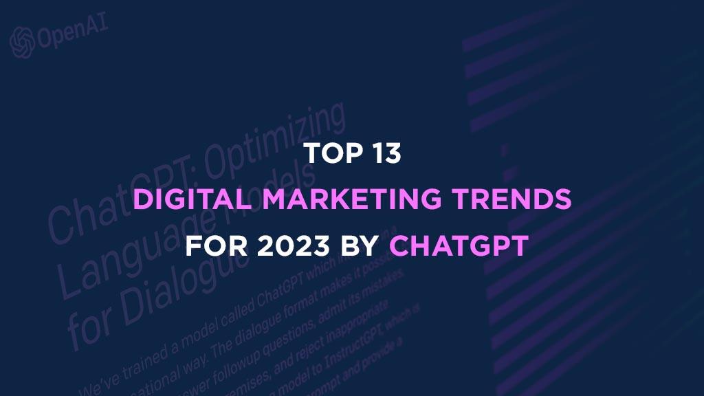 top-13-digital-marketing-trends-for-2023-chatgpt