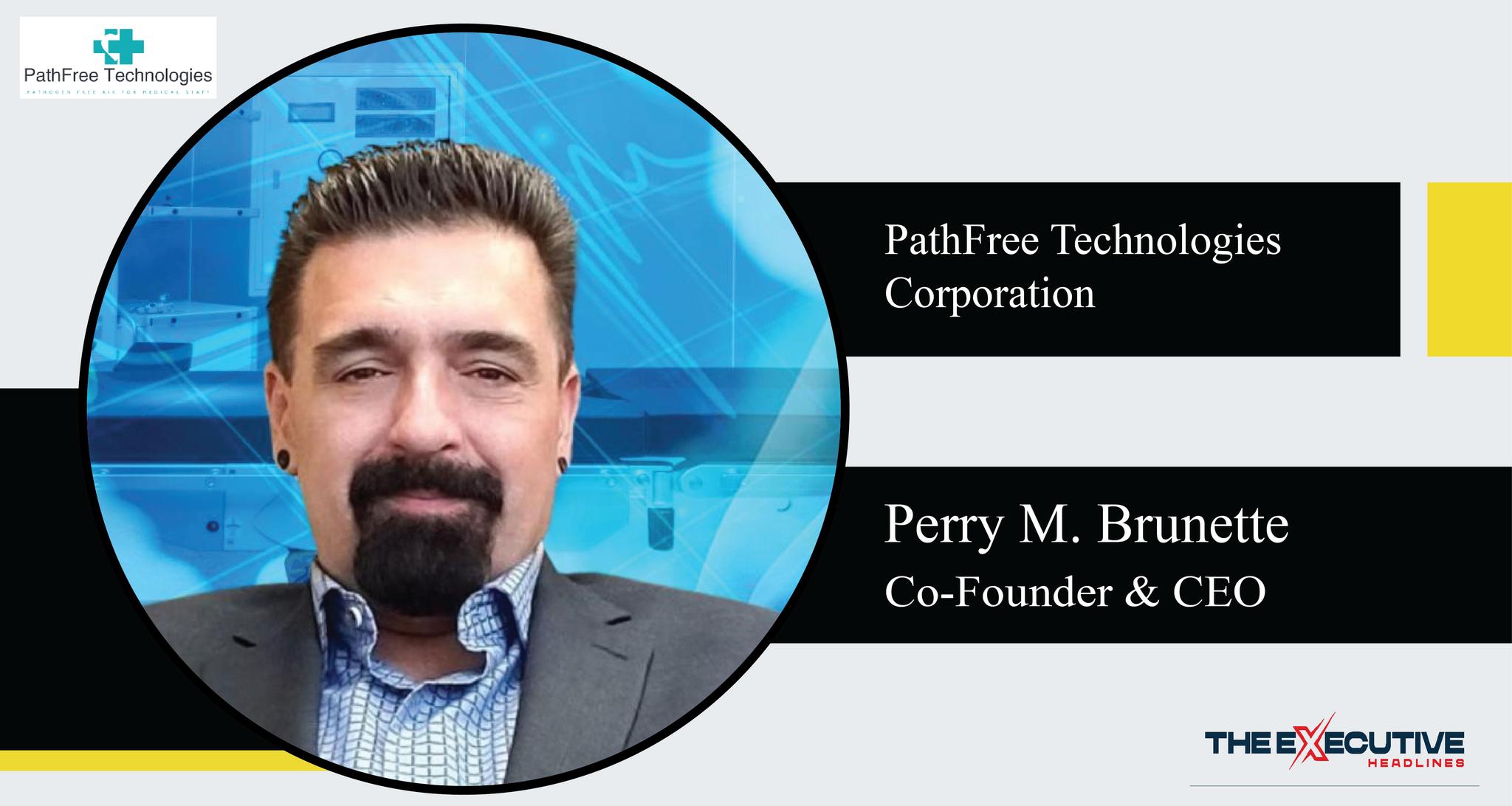 PathFree Technologies Corporation-Perry M. Brunette